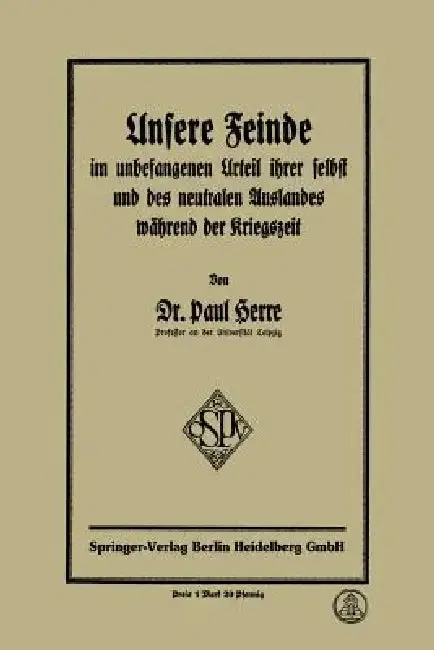 Cover of Unsere Feinde Im Unbefangenen Urteil Ihrer Selbst Und Des Neutralen Auslandes Während Der Kriegszeit