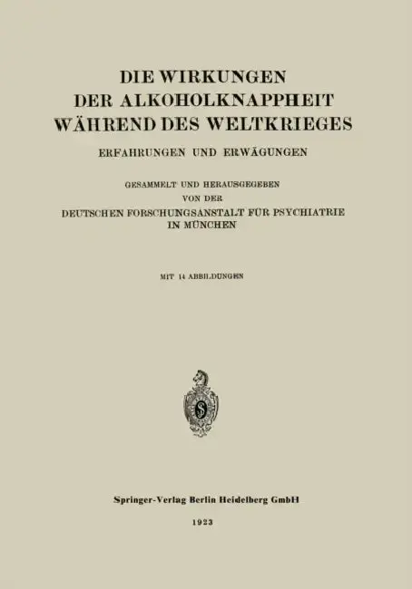 Cover of Die Wirkungen Der Alkoholknappheit Während Des Weltkrieges