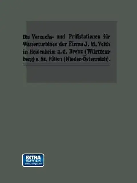 Cover of Die Turbinen-Versuchsstationen Und Die Wasserkraft-Zentralen Mit Hydraulischer Akkumulierungsanlage Der Firma J. M. Voith in Heidenheim A. D. Brenz