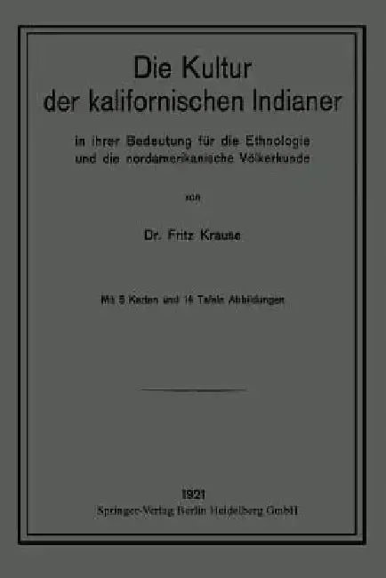 Cover of Die Kultur Der Kalifornischen Indianer in Ihrer Bedeutung Für Die Ethnologie Und Die Nordamerikanische Völkerkunde