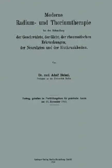 Cover of Moderne Radium- Und Thoriumtherapie Bei Der Behandlung Der Geschwülste, Der Gicht, Der Rheumatischen Erkrankungen, Der Neuralgien Und Der Blutkrankhei