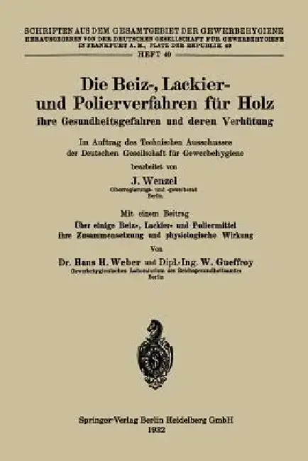 Cover of Die Beiz-, Lackier- Und Polierverfahren Für Holz Ihre Gesundheitsgefahren Und Deren Verhütung