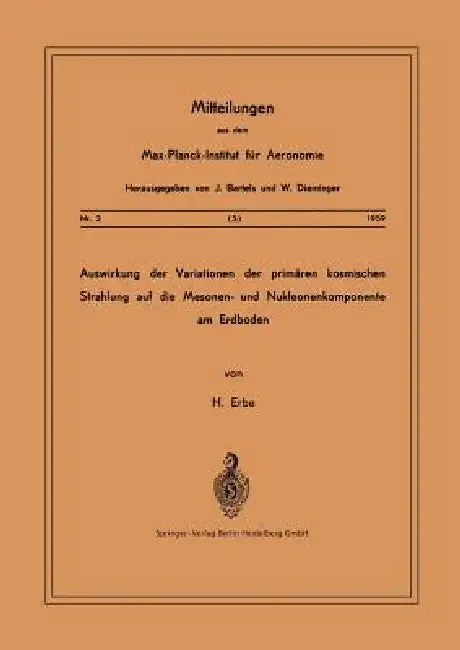 Cover of Auswirkung Der Variationen Der Primären Kosmischen Strahlung Auf Die Mesonen- Und Nucleonenkomponente Am Erdboden
