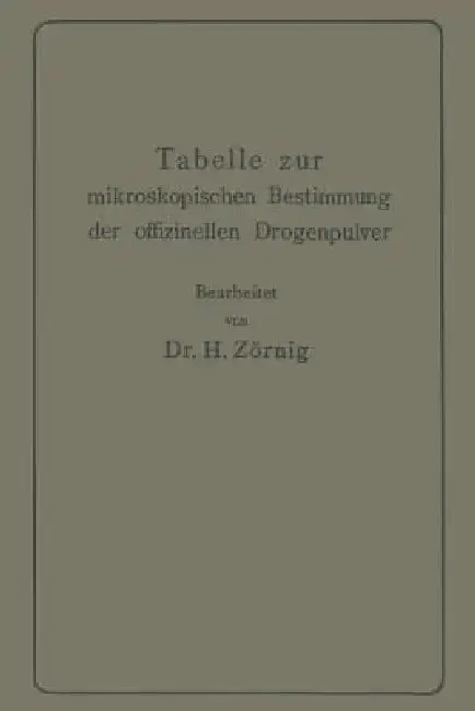 Cover of Tabelle Zur Mikroskopischen Bestimmung Der Offizinellen Drogenpulver