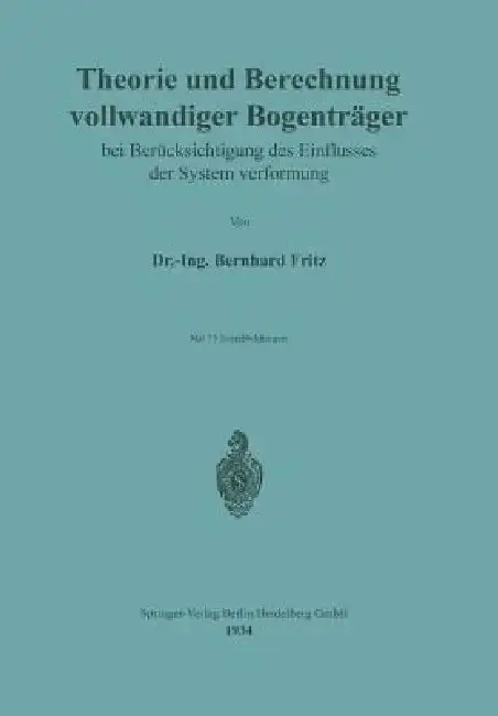 Cover of Theorie Und Berechnung Vollwandiger Bogenträger Bei Berücksichtigung Des Einflusses Der Systemverformung