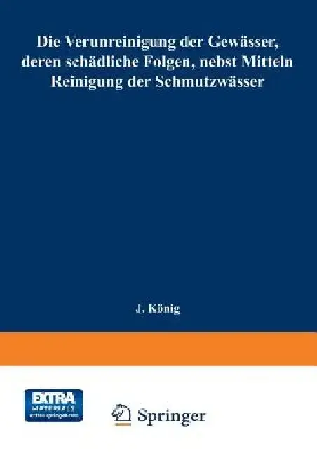 Cover of Die Verunreinigung Der Gewässer, Deren Schädliche Folgen, Nebst Mitteln Zur Reinigung Der Schmutzwässer