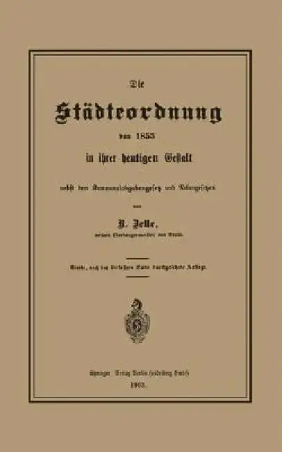 Cover of Die Städteordnung Von 1853 in Ihrer Heutigen Gestalt Nebst Dem Kommunalabgabengesetz Und Nebengesetzen