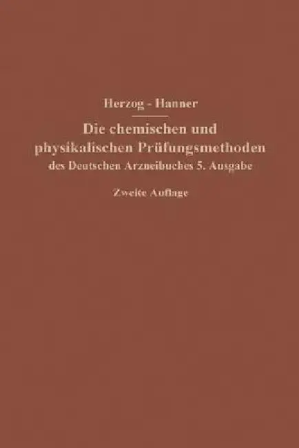 Cover of Die Chemischen Und Physikalischen Prüfungsmethoden Des Deutschen Arzneibuches 5. Ausgabe