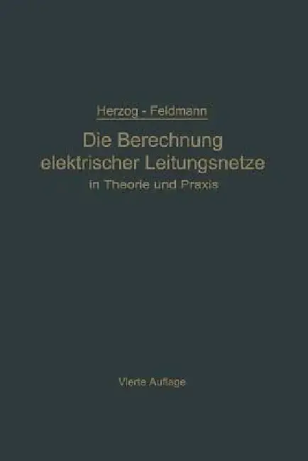 Cover of Die Berechnung Elektrischer Leitungsnetze in Theorie Und PRAXIS