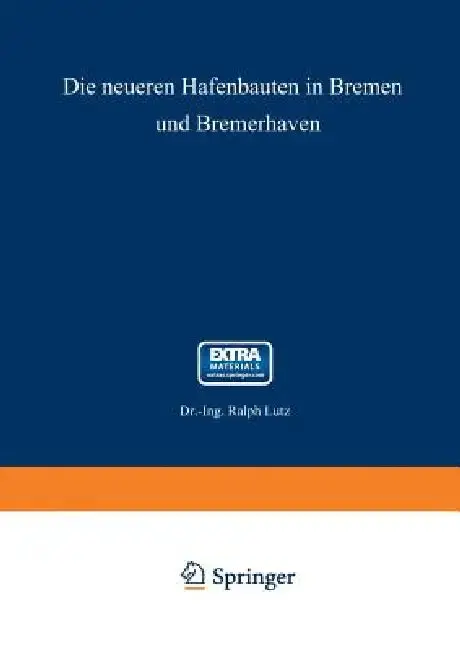 Cover of Die Neueren Hafenbauten in Bremen Und Bremerhaven