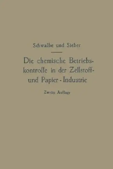 Cover of Die Chemische Betriebskontrolle in Der Zellstoff- Und Papier-Industrie Und Anderen Zellstoff Verarbeitenden Industrien