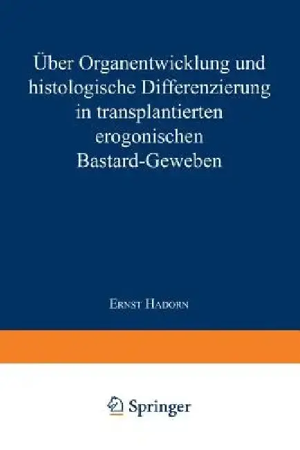 Cover of Über Organentwicklung Und Histologische Differenzierung in Transplantierten Merogonischen Bastardgeweben