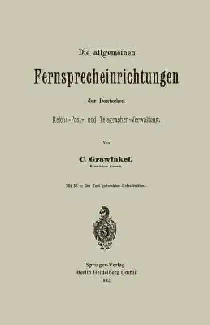 Cover of Die Allgemeinen Fernsprecheinrichtungen Der Deutschen Reichs-Post- Und Telegraphen-Verwaltung