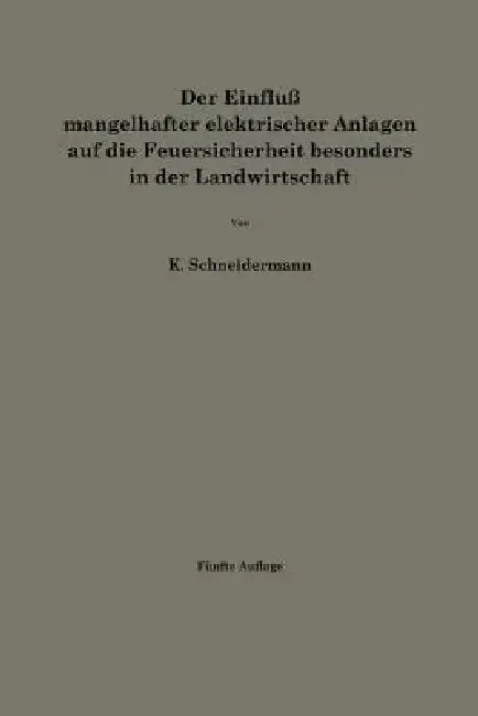 Cover of Der Einfluß Mangelhafter Elektrischer Anlagen Auf Die Feuersicherheit Besonders in Der Landwirtschaft