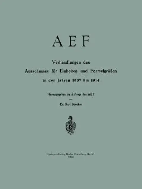 Cover of Aef Verhandlungen Des Ausschusses Für Einheiten Und Formelgrößen in Den Jahren 1907 Bis 1914