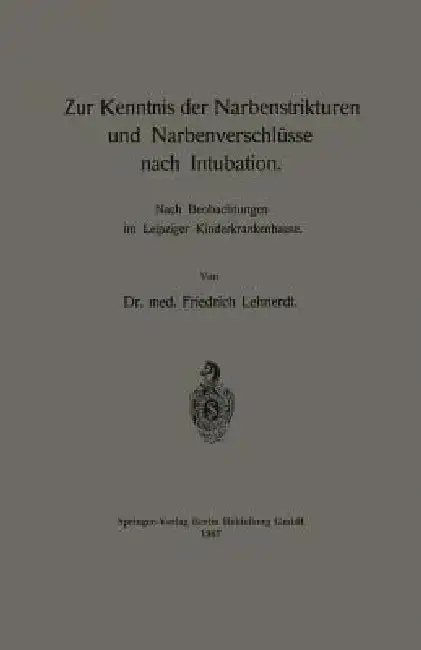 Cover of Zur Kenntnis Der Narbenstrikturen Und Narbenverschlüsse Nach Intubation