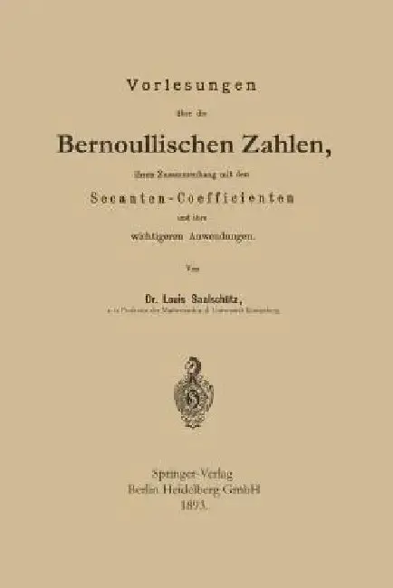 Cover of Vorlesungen Über Die Bernoullischen Zahlen, Ihren Zusammenhang Mit Den Secanten -- Coefficienten Und Ihre Wichtigeren Anwendungen