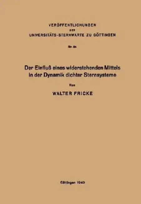 Cover of Der Einfluß Eines Widerstehenden Mittels in Der Dynamik Dichter Sternsysteme