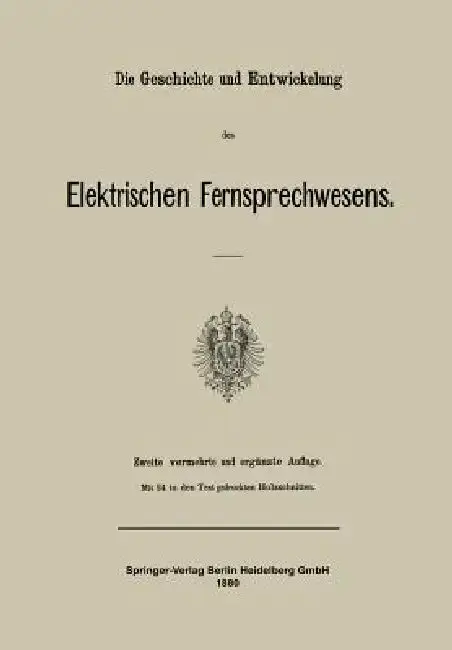 Cover of Die Geschichte Und Entwickelung Des Elektrischen Fernsprechwesens