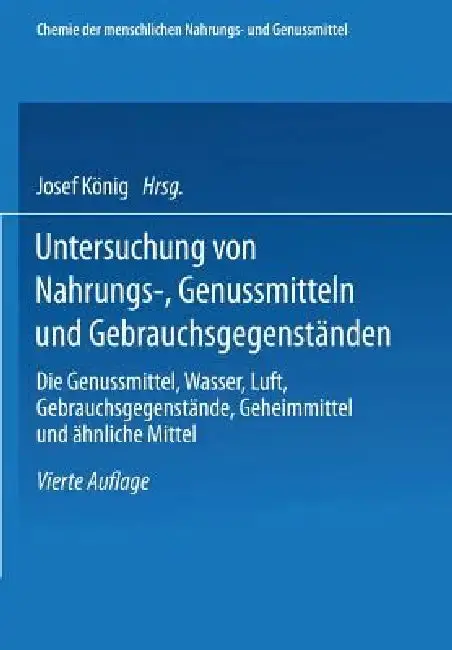 Cover of Untersuchung Von Nahrungs-, Genussmitteln Und Gebrauchsgegenständen; T. 3, Die Genussmittel, Wasser, Luft, Gebrauchsgegenstände, Geheimmittel Und Ähnl