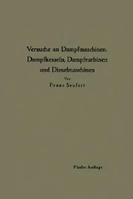 Cover of Anleitung Zur Durchführung Von Versuchen an Dampfmaschinen, Dampfkesseln, Dampfturbinen Und Dieselmaschinen