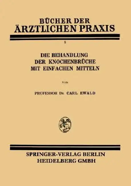 Cover of Die Behandlung Der Knochenbrüche Mit Einfachen Mitteln