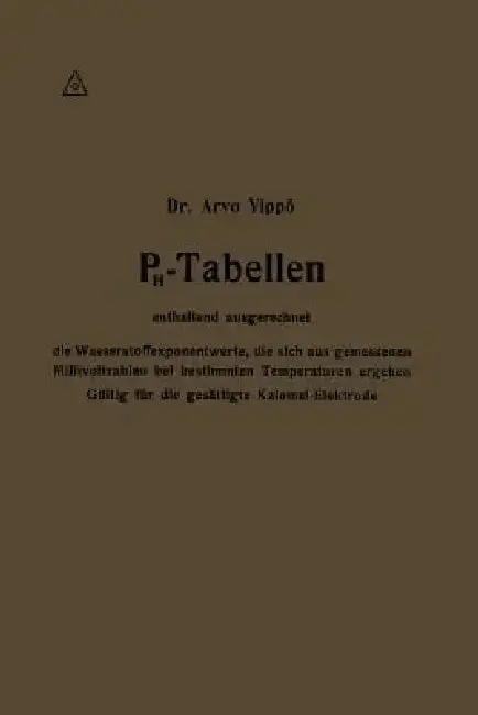 Cover of Ph-Tabellen Enthaltend Ausgerechnet Die Wasserstoffexponentwerte, Die Sich Aus Gemessenen Millivoltzahlen Bei Bestimmten Temperaturen Ergeben
