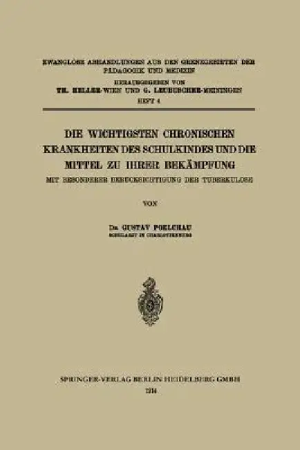 Cover of Die Wichtigsten Chronischen Krankheiten Des Schulkindes Und Die Mittel Zu Ihrer Bekämpfung