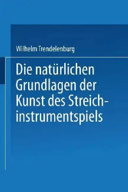 Cover of Die Natürlichen Grundlagen Der Kunst Des Streichinstrumentspiels