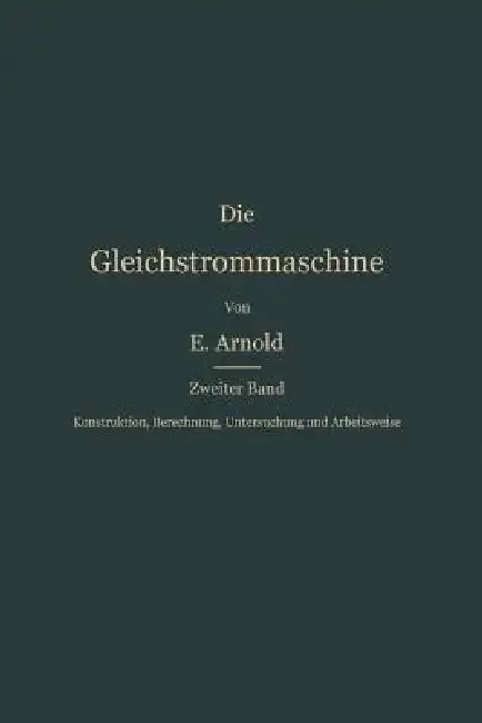 Cover of Konstruktion, Berechnung, Untersuchung Und Arbeitsweise Der Gleichstrommaschine