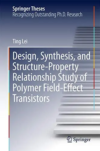 Cover of Design Synthesis and Structure-Property Relationship Study of Polymer Field-Effect Transistors