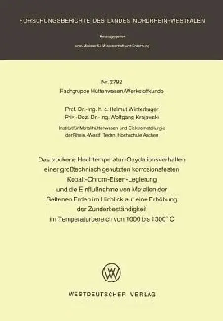 Cover of Das Trockene Hochtemperatur-Oxydationsverhalten Einer Großtechnisch Genutzten Korrosionsfesten Kobalt-Chrom-Eisen-Legierung Und Die Einflußnahme Von M