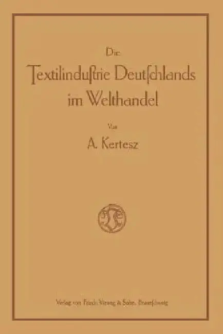 Cover of Die Textilindustrie Deutschlands Im Welthandel