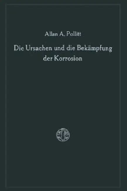 Cover of Die Ursachen Und Die Bekämpfung Der Korrosion