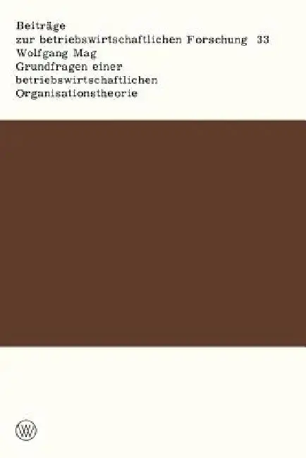 Cover of Grundfragen Einer Betriebswirtschaftlichen Organisationstheorie