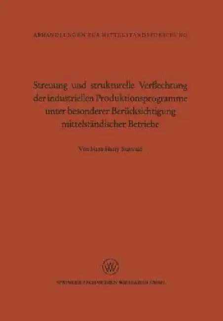 Cover of Streuung Und Strukturelle Verflechtung Der Industriellen Produktionsprogramme Unter Besonderer Berücksichtigung Mittelständischer Betriebe