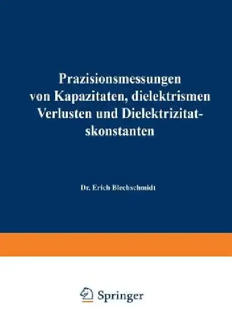 Cover of Präzisionsmessungen Von Kapazitäten, Dielektrischen Verlusten Und Dielektrizitätskonstanten