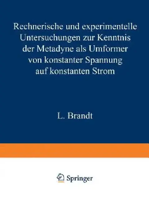 Cover of Rechnerische Und Experimentelle Untersuchungen Zur Kenntnis Der Metadyne ALS Umformer Von Konstanter Spannung Auf Konstanten Strom