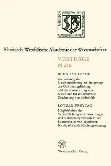 Cover of Die Senkung Der Maschinenleistung Bei Steigerung Der Gewinnungsleistung Und Die Einsteuerung Von Maschinen Für Die Schälende Gewinnung Von Steinkohle.