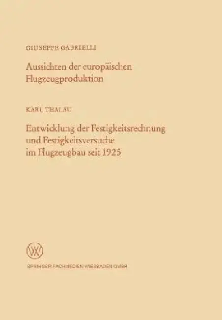 Cover of Aussichten Der Europäischen Flugzeugproduktion. Entwicklung Der Festigkeitsrechnung Und Festigkeitsversuche Im Flugzeugbau Seit 1925