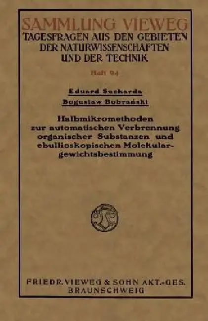 Cover of Halbmikromethoden Zur Automatischen Verbrennung Organischer Substanzen Und Ebullioskopischen Molekulargewichtsbestimmung