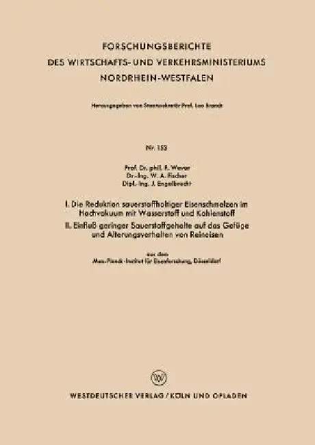 Cover of I. Die Reduktion Sauerstoffhaltiger Eisenschmelzen Im Hochvakuum Mit Wasserstoff Und Kohlenstoff. II. Einfluß Geringer Sauerstoffgehalte Auf Das Gefüg