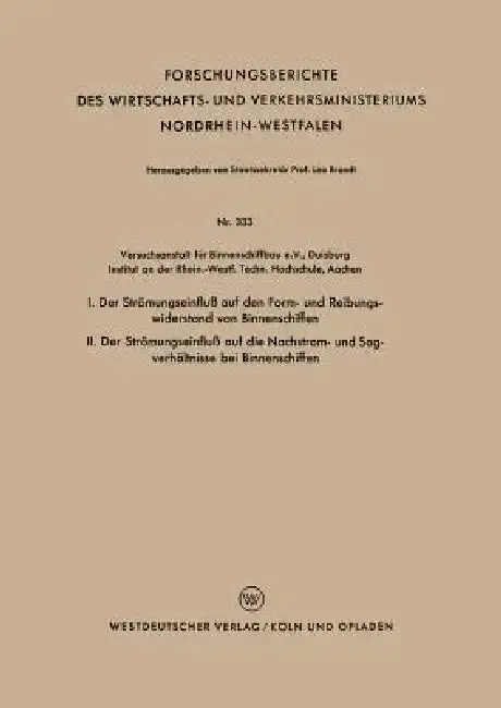 Cover of I. Der Strömungseinfluß Auf Den Form- Und Reibungswiderstand Von Binnenschiffen / II. Der Strömungseinfluß Auf Die Nachstrom- Und Sogverhältnisse Bei