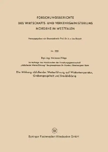 Cover of Die Wirkung Abfallender Wetterführung Auf Wettertemperatur, Grubengasgehalt Und Staubbildung