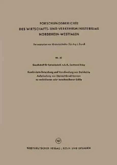 Cover of Kombinierte Entaschung Und Verschwelung Von Steinkohle Aufarbeitung Von Steinkohlenschlämmen Zu Verkokbarer Oder Verschwelbarer Kohle