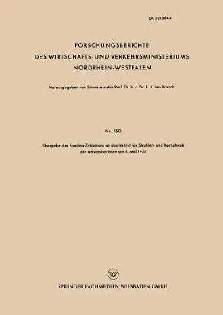 Cover of Übergabe Des Synchro-Zyklotrons an Das Institut Für Strahlen- Und Kernphysik Der Universität Bonn Am 8. Mai 1957