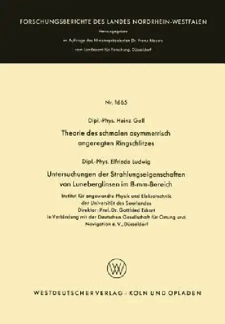 Cover of Theorie Des Schmalen Asymmetrisch Angeregten Ringschlitzes. Untersuchungen Der Strahlungseigenschaften Von Luneberglinsen Im 8-MM-Bereich