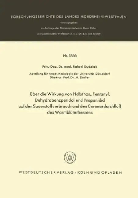 Cover of Über die Wirkung von Halothan, Fentanyl, Dehydrobenzperidol und Propanidid auf den Sauerstoffverbrauch und den Coronardurchfluß des Warmblüterherzens