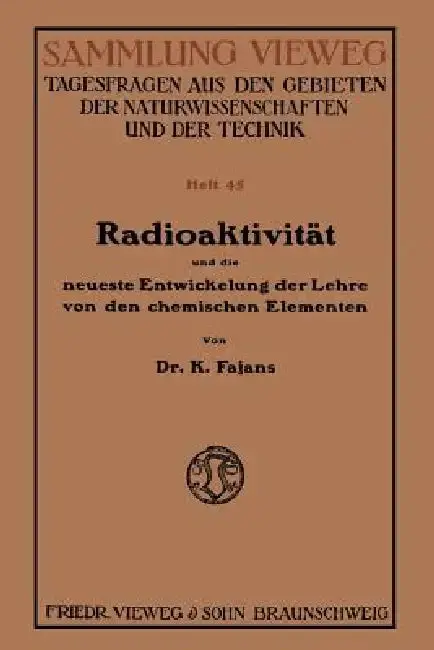 Cover of Radioaktivität Und Die Neueste Entwickelung Der Lehre Von Den Chemischen Elementen