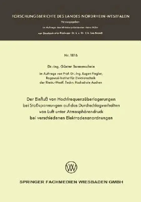 Cover of Der Einfluß Von Hochfrequenzüberlagerungen Bei Stoßspannungen Auf Das Durchschlagverhalten Von Luft Unter Atmosphärendruck Bei Verschiedenen Elektrode